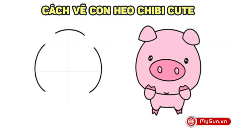 Hướng dẫn cách vẽ hình con heo lợn chibi dễ thương đơn giản nhất