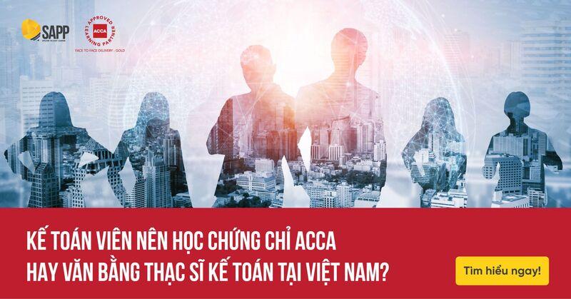 Kế Toán Viên Nên Học Chứng Chỉ ACCA Hay Văn Bằng Thạc Sĩ Kế Toán Việt Nam?