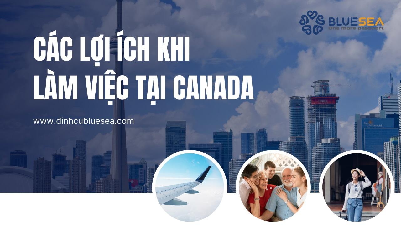 Các lợi ích khi làm việc tại Canada
