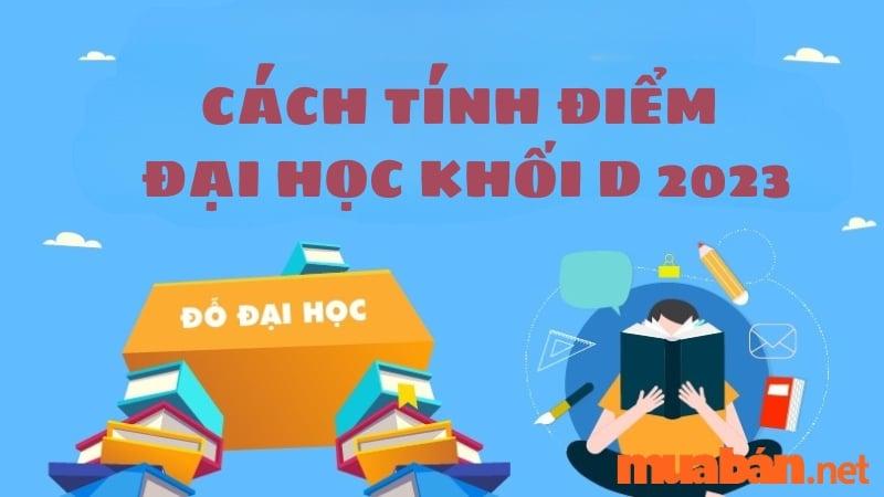 cách tính điểm đại học khối d