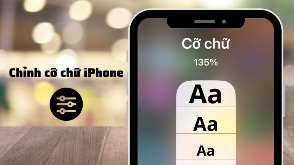 Tại sao cần chỉnh cỡ chữ iPhone